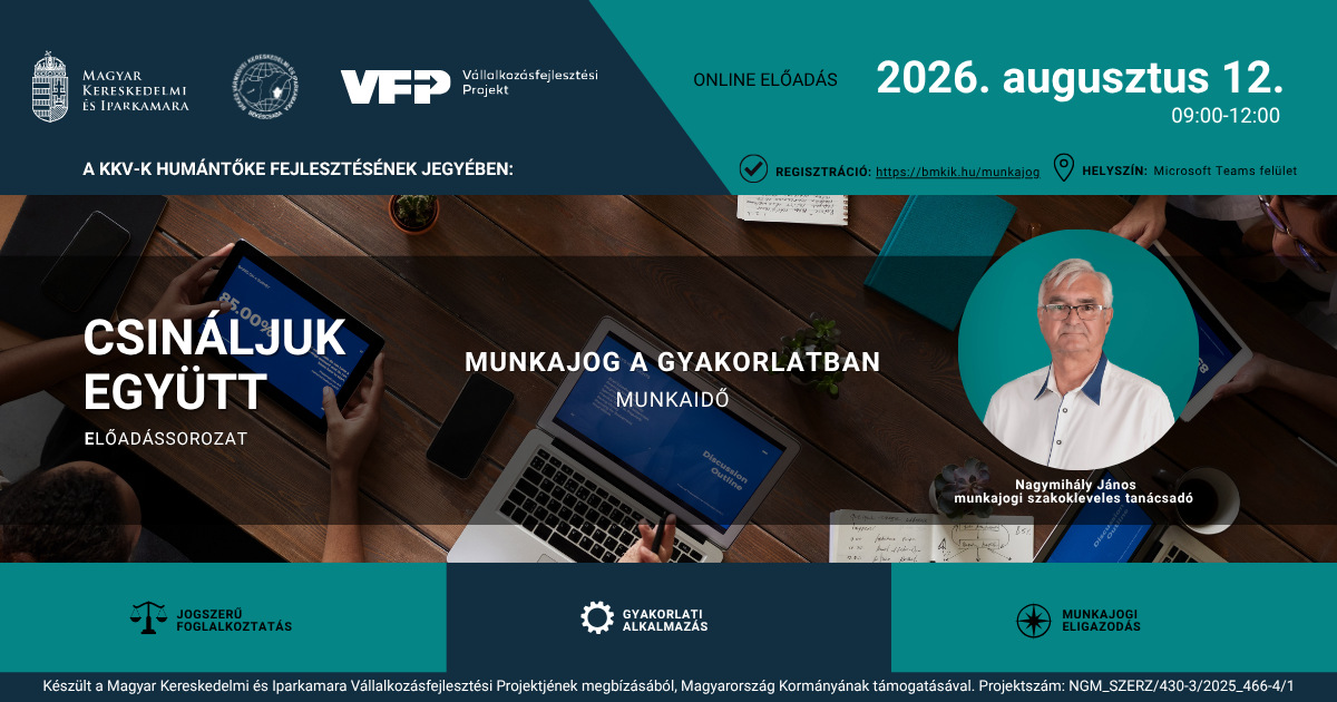 "Csináljuk együtt" előadássorozat - Munkajog a gyakorlatban - III. Munkaidő - 2026. augusztus 12. - kép