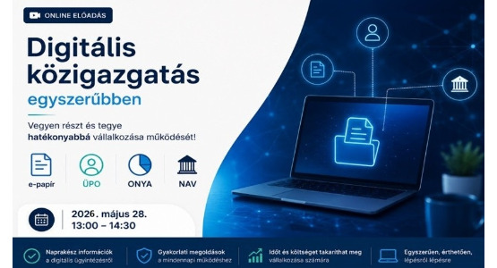 Digitális közigazgatás egyszerűbben - online előadás vállalkozóknak - 2026. május 28.