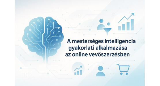 A mesterséges intelligencia gyakorlati alkalmazása az online vevőszerzésben - 2025. október 28.
