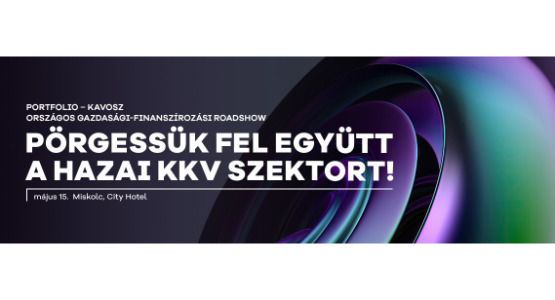 Portfolio-KAVOSZ Országos Gazdasági-Finanszírozási Roadshow - 2025. május 15.